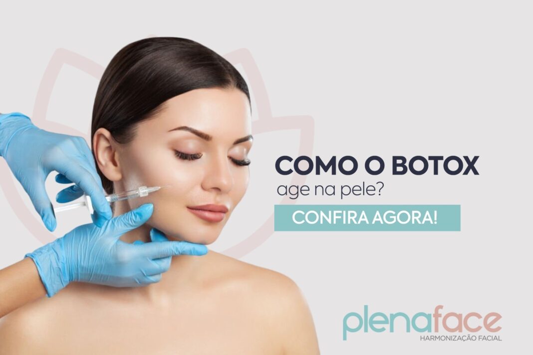 Como o botox age na pele?